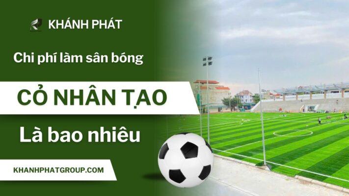 chi phi lam san bong co nhan tao la bao nhieu