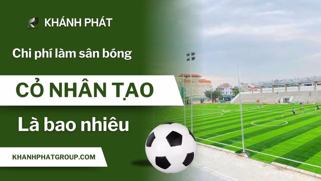 chi phi lam san bong co nhan tao la bao nhieu chi phi lam san bong co nhan tao la bao nhieu