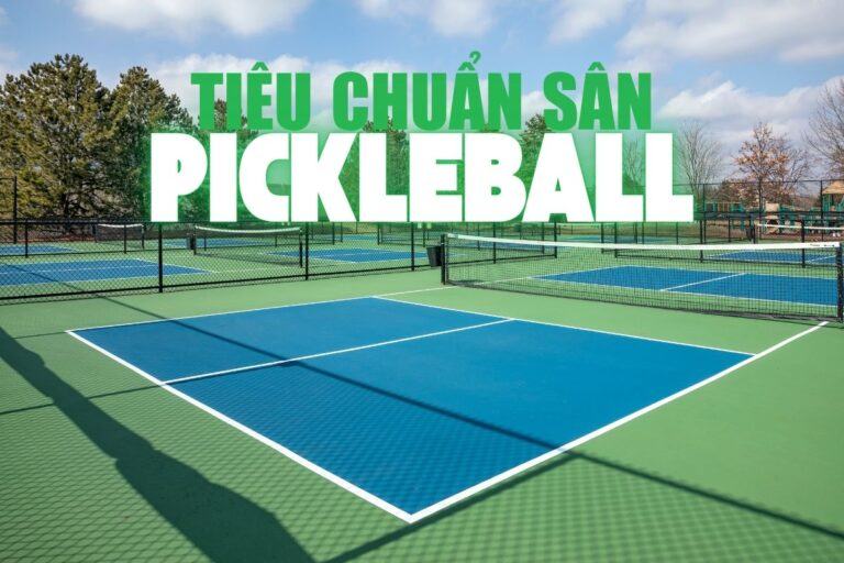 Thi Công Sân Pickleball Tiêu Chuẩn – Quy Trình, Chi Phí & Lưu Ý